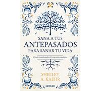 Sana A Tus Antepasados Para Sanar Tu Vida