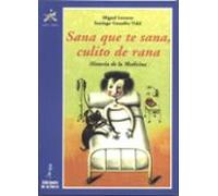 Sana Que Te Sana Culito De Rana: Historia De La Medicina