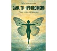 SANA TU HIPOTIROIDISMO: Si yo pude, tu también puedes