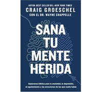 Sana tu mente herida | Softcover | Heal Your Hurting Mind: Esperanza Bíblica Para La Ansiedad, La Depresión, El Agotamiento Y Las Emociones de Las Que Nadie Habla