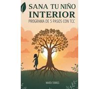 Sana Tu Niño Interior: Programa De 5 Pasos Con Tcc