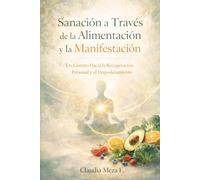 Sanación a Través de la Alimentación Cetogénica y la Manifestación: Un Camino Hacia la Recuperación Personal y el Empoderamiento