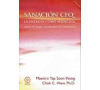 Sanacion Cfq La Energia Como Medicina: Sanar El Cuerpo Transforma R La