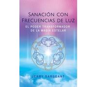Sanacíon con frecuencias de luz: El poder transformador de la magia estelar. (ESOTERISMO)