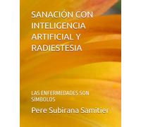 SANACIÓN CON INTELIGENCIA ARTIFICIAL Y RADIESTESIA: LAS ENFERMEDADES SON SÍMBOLOS