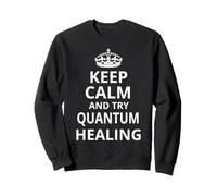 Sanación cuántica/Mantén la Calma y Prueba la curación cuántica Sudadera