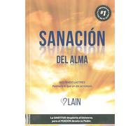 Sanación del alma: SOLTANDO LASTRES, Restaura lo que un día se rompió (SIN COLECCION)