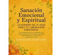 Sanación Emocional y Espiritual: Cuaderno de 31 Días para tu Liberación Emocional
