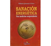 Sanación energética: Una medicina sorprendente.