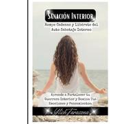 Sanación Interior: Rompe Cadenas y Libérate del Auto Sabotaje Interno