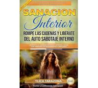 Sanación Interior: Rompe las Cadenas y Libérate del Auto Sabotaje Interno: 3 (Principios Y Leyes Universales del Éxito.)