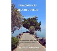 SANACIÓN MÁS ALLÁ DEL DOLOR: Encontrar consuelo y restauración a través del duelo y la fe