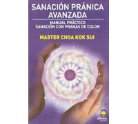 Sanacion Pranica Avanzada: Manual Practico. Sanacion Con Pranas D E Co