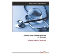 Sanado: Una Vida de Milagros de Sanidad: Milagros Médicos Modernos