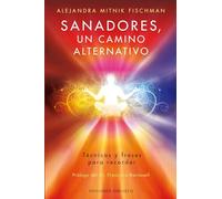Sanadores, Un Camino Alternativo (MENSAJEROS DEL UNIVERSO)