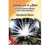 Sanados por el Amor: A la luz de nuestros Místicos y de la propia experiencia (Mistica y místicos)