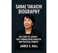 SANAE TAKAICHI BIOGRAPHY: The Story Of Japan’s First Woman Prime Minister And Political Pioneer