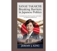 SANAE TAKAICHI: Breaking Barriers in Japanese Politics: An Insider Look at the Rise, Power, and Vision of a Japanese Political Icon