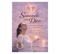Sanando con Dios: Cuando tu corazón está roto