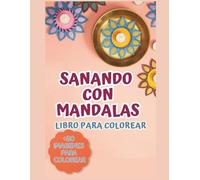Sanando con Mandalas | Libro para Colorear: Coloring Book with Affirmations, Self-Love Prompts, Emotional Healing & Personal Growth