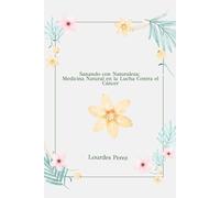 Sanando con Naturaleza: Medicina natural en la lucha contra el cáncer