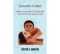 Sanando el alma: Superar la ansiedad y la depresión con motivación, masajes y reiki