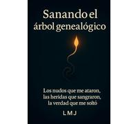 SANANDO EL ARBOL GENEALOGICO: Lealtades invisibles (SANAR DESDE EL ORIGEN)