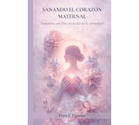 Sanando el Corazón Maternal: Sostenidas Por Dios en medio de la adversidad