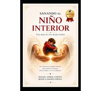 Sanando el Niño Interior: Para dejar de vivir desde el dolor (Versión Misionera)