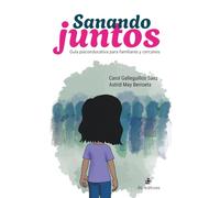 Sanando juntos: Guía psicoeducativa para familiares y cercanos
