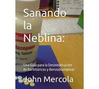 Sanando la Neblina:: Una Guía para la Desintoxicación de Barbitúricos y Benzodiazepinas