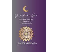 Sanando mi Alma: Diario de Sanación Consciente y Numerología