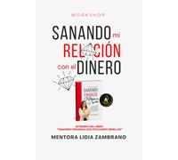 Sanando mi Relación con el Dinero: Extraído del Libro Sanando Finanzas, multiplicando semillas