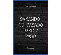 Sanando Tu Pasado Paso a paso