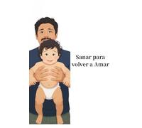 Sanando tus propias heridas para criar con amor