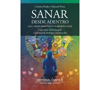 Sanar desde dentro. Las cinco leyes biológicas y mindfulness. Logra una salud integral combinando biología y meditación | Cristina Pardo, Manuel Per