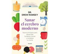 Sanar el cerebro moderno: Nueve principios para desarrollar fortaleza mental y revitalizar tu mente (Divulgación)