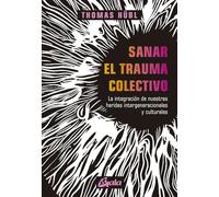 Sanar el trauma colectivo: La integración de nuestras heridas intergeneracionales y culturales (Psicoemoción)