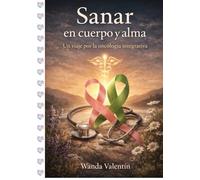 Sanar en Cuerpo y Alma: Un Viaje por la Oncología Integrativa