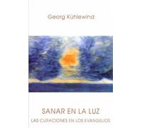 Sanar en la luz : las curaciones en los evangelios