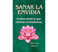 SANAR LA ENVIDIA: El Alma revela lo que vinimos a transformar