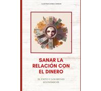 Sanar la relación con el dinero: Constelaciones familiares: el éxito y los bienes económicos
