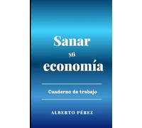 Sanar mi economía: Cuaderno de trabajo
