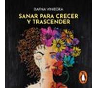Sanar Para Crecer Y Trascender (audiolibro)
