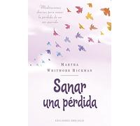 Sanar una pérdida: Meditaciones Diarias Para Sanar La Perdida De Un Ser Querido (Espiritualidad y vida interior)