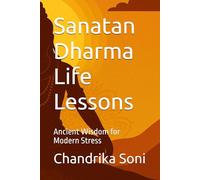 Sanatan Dharma Life Lessons: Ancient Wisdom for Modern Stress (The Sanatan Series)