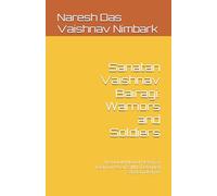 Sanatan Vaishnav Bairagi: Warriors and Soldiers: The Untold Martial History of Vaishnav Ascetics Who Defended Sanatan Dharma (Sanātana Vaiṣṇava Bairāgī Heritage Series)
