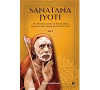 Sanatana Jyoti: The Spiritual Journey of Kanchi Maha Periyava's Life Journey from 1940 to 1969 Vol 2
