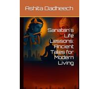 Sanatan's Life Lessons: Ancient Tales for Modern Living