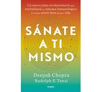 Sánate a ti mismo: Un nuevo plan revolucionario que revitalizará tu sistema inmunológico y te hará sentir bien de por vida (Bienestar, salud y vida sana)
